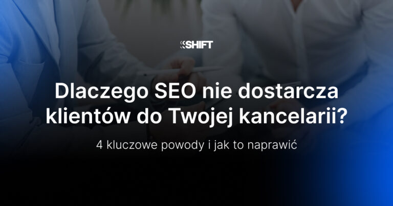 4 powody, dlaczego SEO nie przynosi Ci klientów do kancelarii